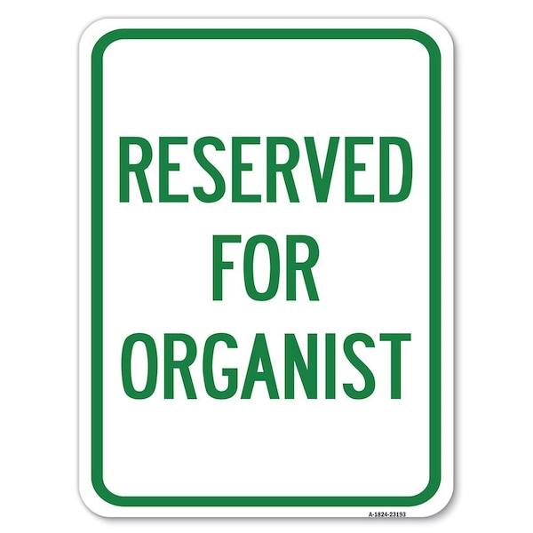 Reserved for Organist Heavy-Gauge Aluminum Rust Proof Parking Sign, 18" x 24", A-1824-23193
